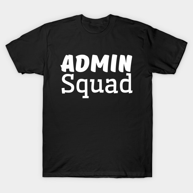 Admin Squad - Office Worker T-Shirt by HobbyAndArt